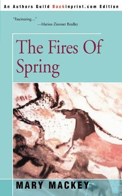 The Fires of Spring by Mackey, Mary