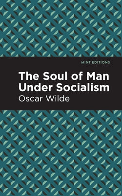 The Soul of Man Under Socialism by Wilde, Oscar