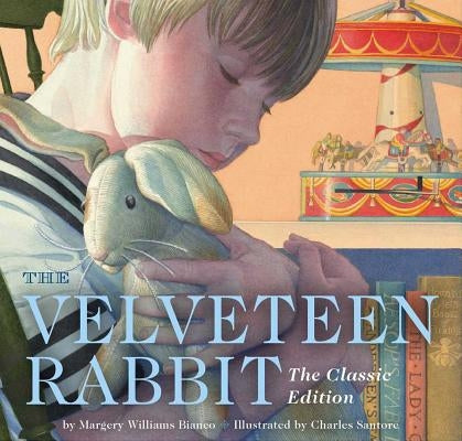 The Velveteen Rabbit Board Book: The Classic Edition Board Book by Santore, Charles