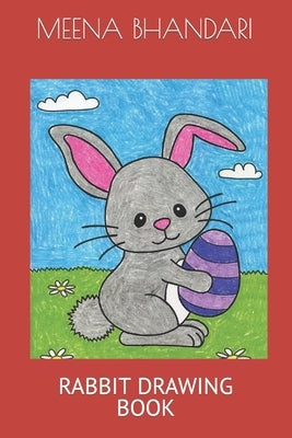 Rabbit Drawing Book by Bhandari, Meena R.
