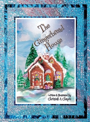 The Gingerbread House by Chapin, Christell A.