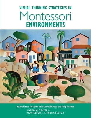 Visual Thinking Strategies in Montessori Environments by Yenawine, Philip