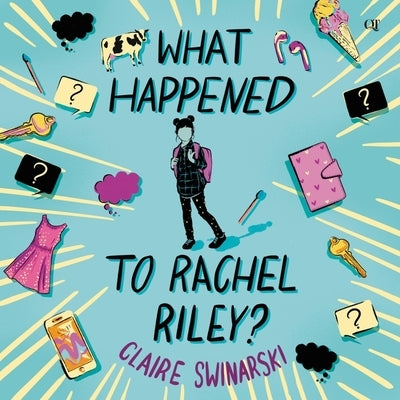 What Happened to Rachel Riley? by Swinarski, Claire