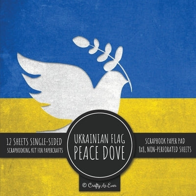 Ukrainian Flag Peace Dove Scrapbook Paper Pad: 8x8 Decorative Paper Design Scrapbooking Kit for Cardmaking, DIY Crafts, Creative Projects by Crafty as Ever