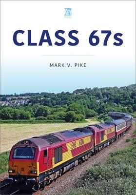 Class 67s by Pike, Mark V.