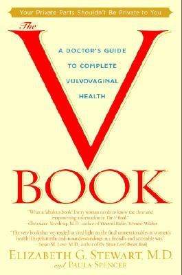 The V Book: A Doctor's Guide to Complete Vulvovaginal Health by Stewart, Elizabeth G.