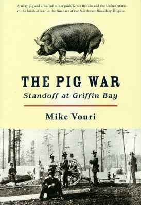 The Pig War: Standoff at Griffin Bay by Vouri, Mike