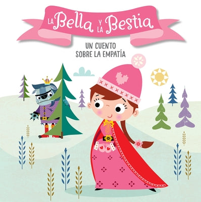 La Bella Y La Bestia. Un Cuento Sobre La Empatía / Beauty and the Beast. a Story about Empathy: Libros Para Niños En Español by Anderton, Helen