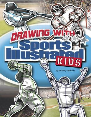 Drawing with Sports Illustrated Kids by Wacholtz, Anthony