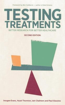 Testing Treatments: Better Research for Better Healthcare by Evans, Imogen