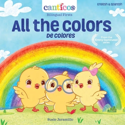 All the Colors / de Colores: Bilingual Nursery Rhymes by Jaramillo, Susie