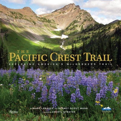 The Pacific Crest Trail: Hiking America's Wilderness Trail by Smith, Bart