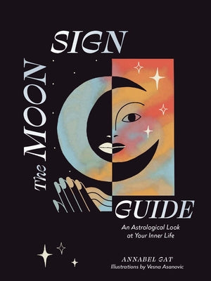 The Moon Sign Guide: An Astrological Look at Your Inner Life by Gat, Annabel