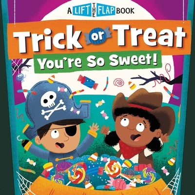 Trick or Treat, You're So Sweet!: A Lift-The-Flap Book by Worthykids