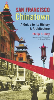 San Francisco Chinatown: A Guide to Its History and Architecture by Choy, Philip P.