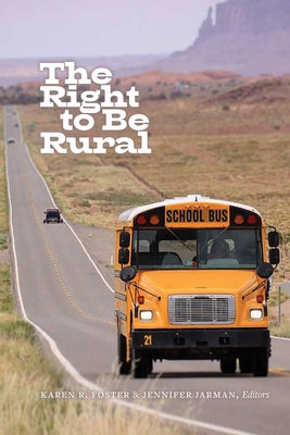 The Right to Be Rural by Foster, Karen R.