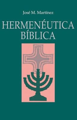 Hermenéutica Bíblica by Martinez, Jose