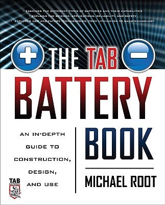 The Tab Battery Book: An In-Depth Guide to Construction, Design, and Use by Root, Michael