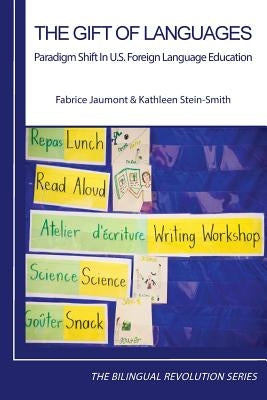 The Gift of Languages: Paradigm Shift in U.S. Foreign Language Education by Jaumont, Fabrice