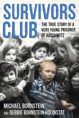 Survivors Club: The True Story of a Very Young Prisoner of Auschwitz by Bornstein, Michael