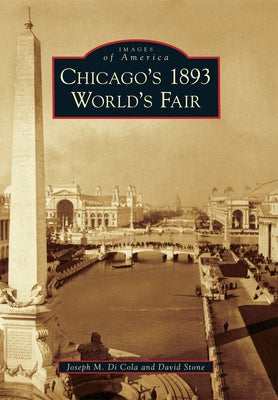 Chicago's 1893 World's Fair by Di Cola, Joseph M.