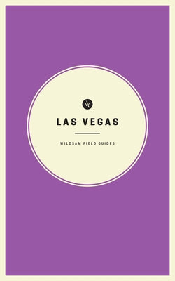 Wildsam Field Guides: Las Vegas by Worby, Rebecca