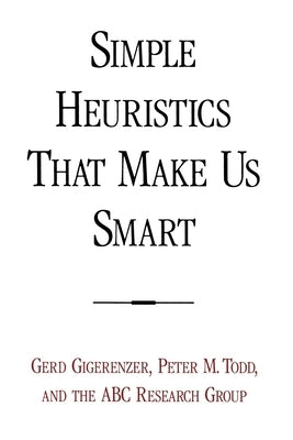 Simple Heuristics That Make Us Smart by Gigerenzer, Gerd