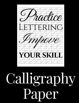 Calligraphy Paper: 150 large sheet pad, perfect calligraphy practice paper and workbook for lettering artist and lettering for beginners by Penn, Jamie