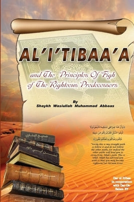 Al'i'tibaa'a - And the Principles of Fiqh of the Righteous Predecessors by Muhammad Abbaas, Sheikh Wasiullah