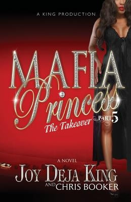 Mafia Princess Part 5 the Takeover by King, Joy Deja