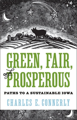 Green, Fair, and Prosperous: Paths to Sustainable Iowa by Connerly, Charles