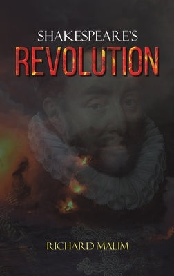 Shakespeare's Revolution by Malim, Richard