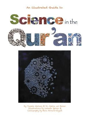 Science in the Qur'an: Discovering Scientific Secrets in the Holy Qur'an by Watson, Yasmin