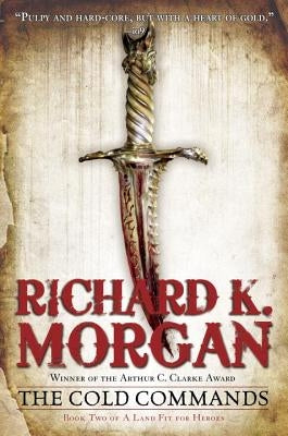 The Cold Commands by Morgan, Richard K.