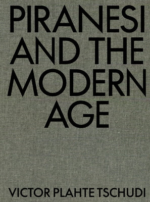 Piranesi and the Modern Age by Tschudi, Victor Plahte
