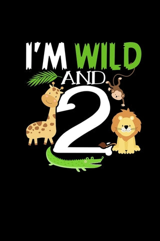 Im Wild And 2: Painting Book For Kids - 2nd Birthday Gift Safari Animals Book For Painting 2 Years Old by Publishing, Kids Birthday Notebooks