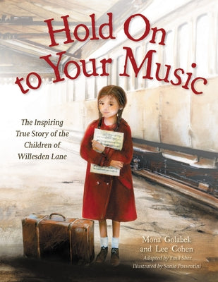 Hold on to Your Music: The Inspiring True Story of the Children of Willesden Lane by Golabek, Mona