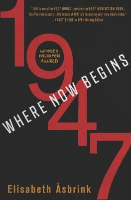 1947: Where Now Begins by &#197;sbrink, Elisabeth