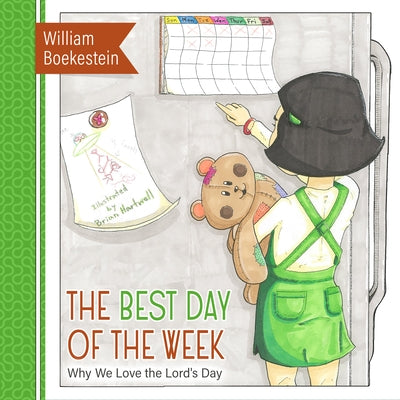 The Best Day of the Week: Why We Love the Lord's Day by Boekenstein, William