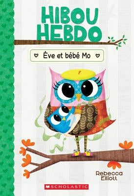 Hibou Hebdo: N° 10 - Ève Et Bébé Mo by Elliott, Rebecca