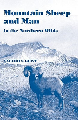 Mountain Sheep and Man in the Northern Wilds by Geist, Valerius
