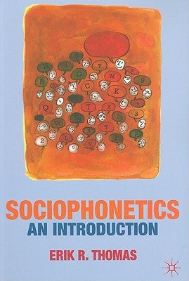 Sociophonetics: An Introduction by Thomas, Erik