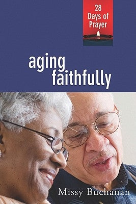 Aging Faithfully by Buchanan, Missy