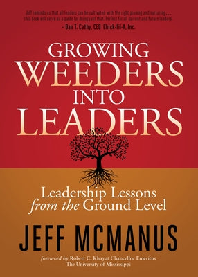 Growing Weeders Into Leaders: Leadership Lessons from the Ground Level by McManus, Jeff