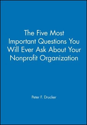 Five Most Important Questions by Drucker, Peter F.