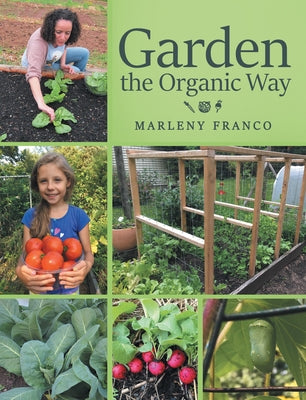 Garden the Organic Way by Marleny Franco