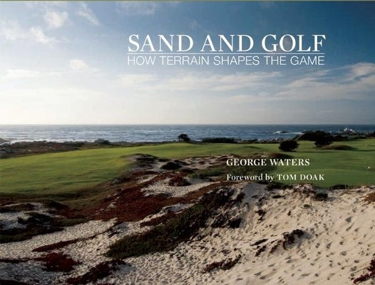 Sand and Golf: How Terrain Shapes the Game by Waters, George