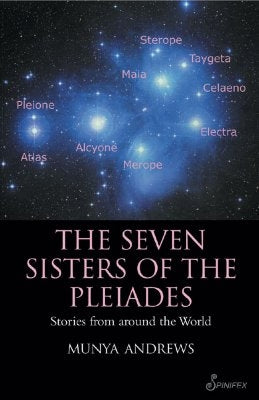 The Seven Sisters of the Pleiades: Stories from Around the World by Andrews, Munya
