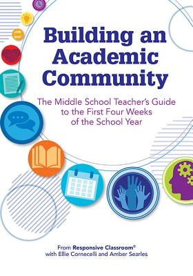 Building an Academic Community: The Middle School Teacher's Guide to the First Four Weeks of the School Year by Searles, Amber