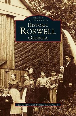 Historic Roswell: Georgia by McTyre, Joe